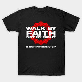 Walk By Faith Not By Sight Bible Verse 2 Corinthians 5:7 T-Shirt